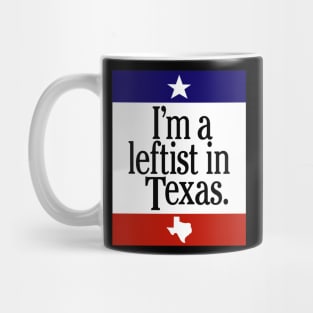 Leftist In Texas Mug